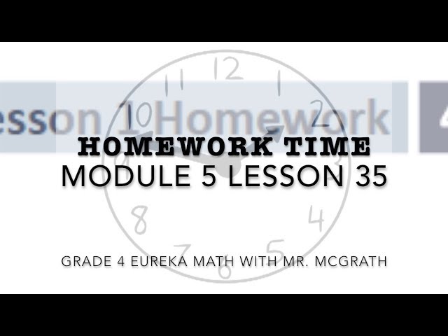 Eureka Math Homework Time Grade 4 Module 5 Lesson 35