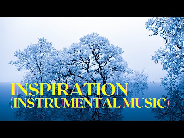 Música Instrumental para Inspirar la Creatividad y Positividad - Inspiration