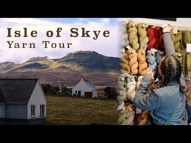 yarn shopping on a small scottish island • isle of skye shops, acquisitions, plans