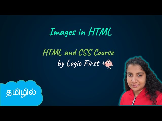 Images in HTML | HTML and CSS Course | Logic First Tamil