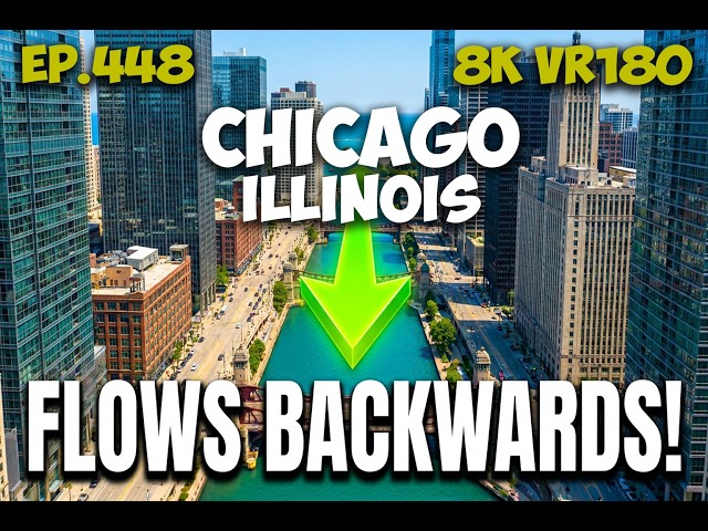 Ep.448 Chicago's Engineering Feat: The Story of How the River Was Reversed 8K VR180 3D
