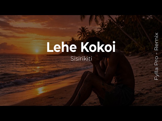 Lehe Kokoi - Sisirikiti - Fylla Pro Remix
