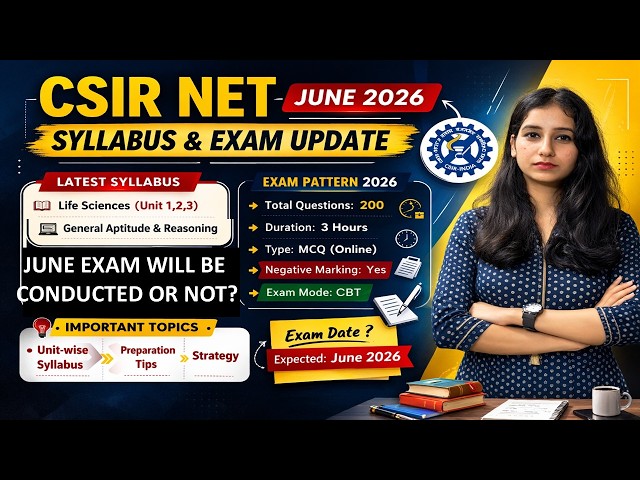 CSIR NET JUNE 2026 Syllabus and Exam Update 🔥