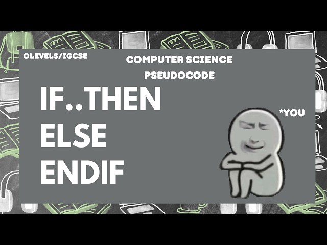 IF..THEN..ELSE| Conditional Statements| Pseudocode| Olevels/IGCSE