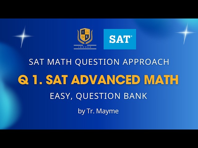 1. SAT Advanced Math - EASY - Question Approach