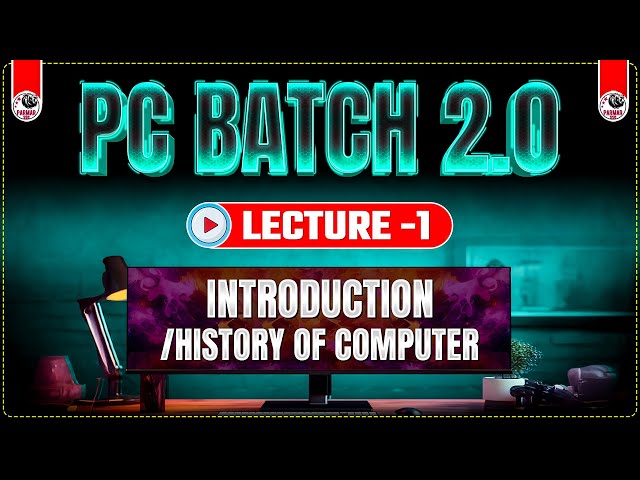 INTRODUCTION / HISTORY OF COMPUTER | LECTURE 1 | PC BATCH 2.0 | AMAN SIR | PARMAR SSC