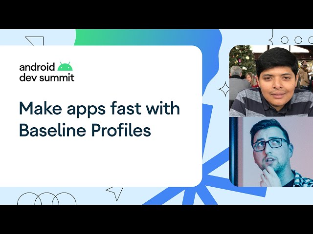 Making apps blazing fast with Baseline Profiles