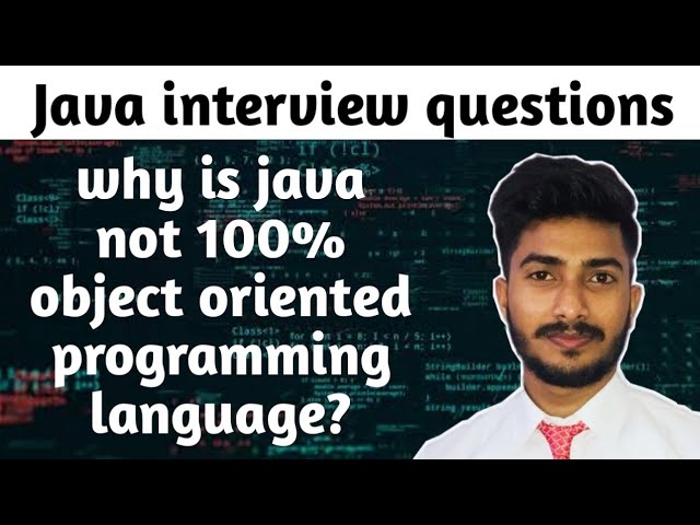java interview questions | is java fully object oriented programming language |