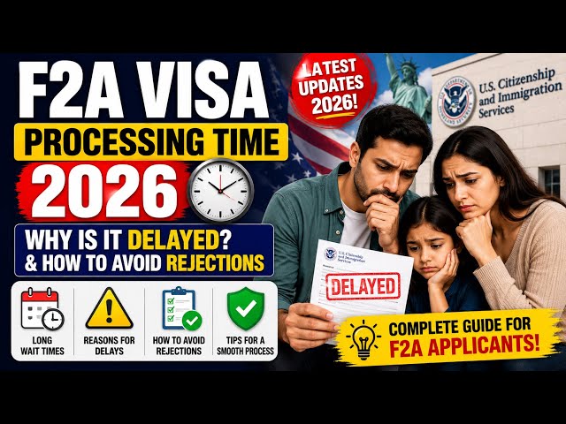 F2A Visa Processing Time 2026: Why Is It Delayed & How to Avoid Rejections 