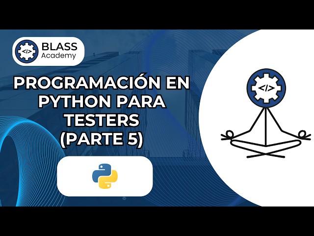 Programación en Python para Testers (Parte 5)