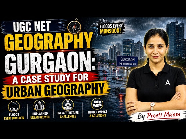 UGC NET Geography | Gurgaon Flooding: A Case Study on Urban Geography By Preeti Mam