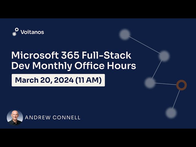 Microsoft 365 Full-Stack Developer Office Hours - March 2024