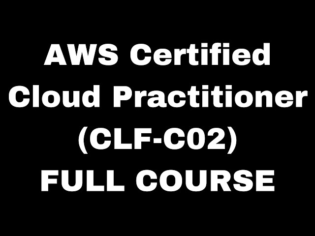 AWS Certified Cloud Practitioner (CLF-C02) Certification Full Course