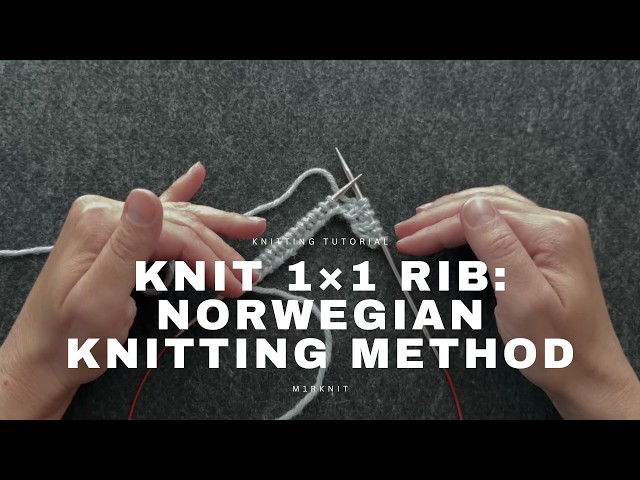 How to Knit 1x1 Rib | Norwegian Knitting Method + Yarn Tension