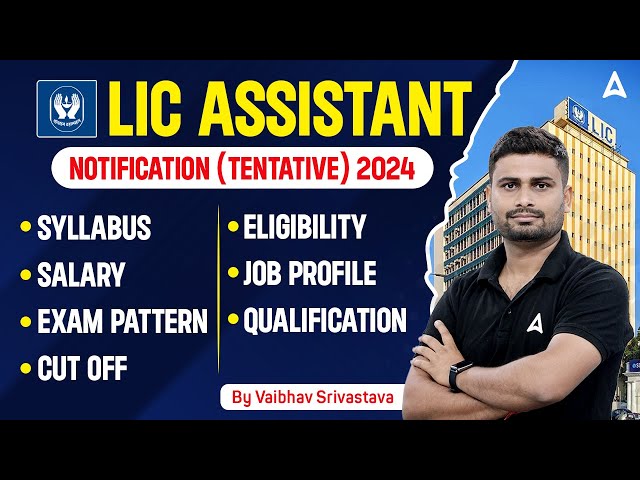 LIC Assistant Notification 2024 | Syllabus, Salary, Exam Pattern, Eligibility | Full Details