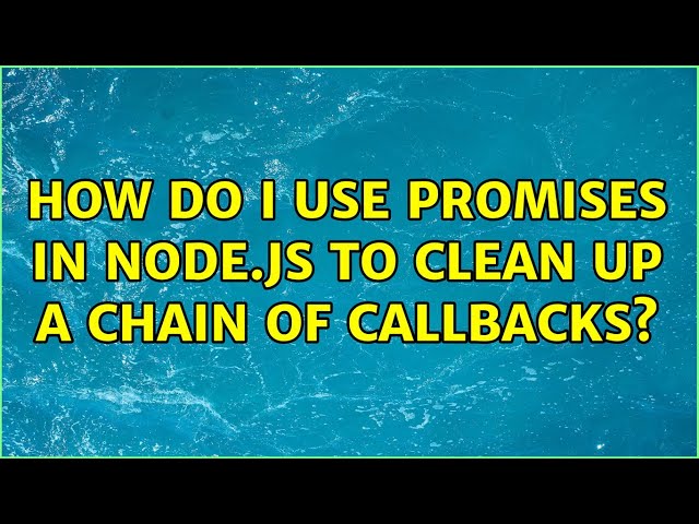 How do I use promises in node.js to clean up a chain of callbacks? (2 Solutions!!)