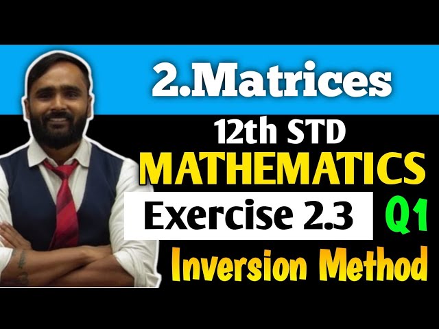 12th MATHEMATICS | 2.MATRICES | Exercise 2.3 | Q1 | Inversion method | PRADEEP GIRI SIR