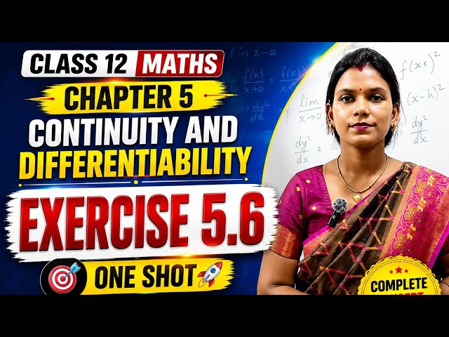 Class 12 Maths Chapter 5 Exercise 5.6 One Shot | Continuity and Differentiability | New NCERT 