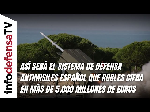 This is what the missile defense system, which Robles estimates at more than 5 billion euros, wil...