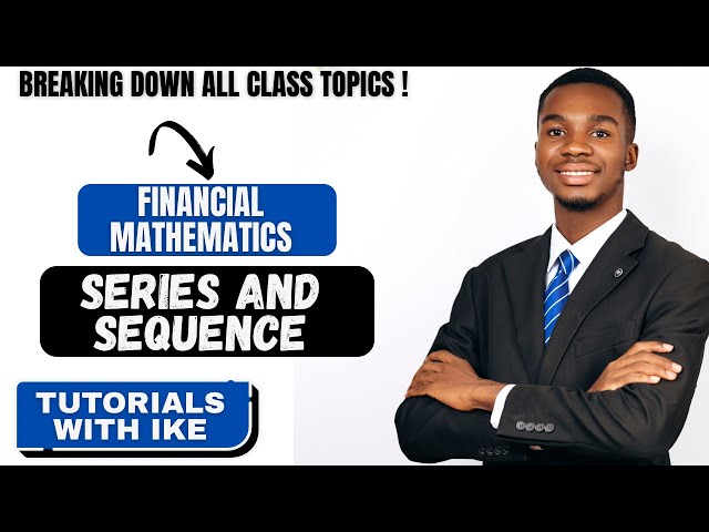 Financial Mathematics - Series and Sequence (Arithmetic and Geometric Progression)