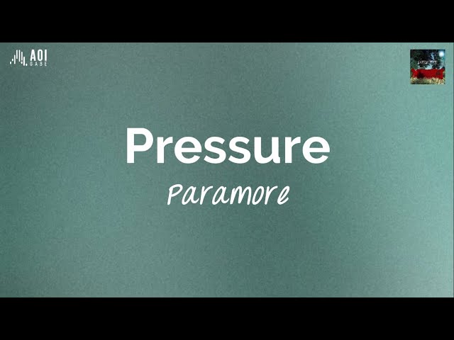 Pressure (lyrics) - Paramore