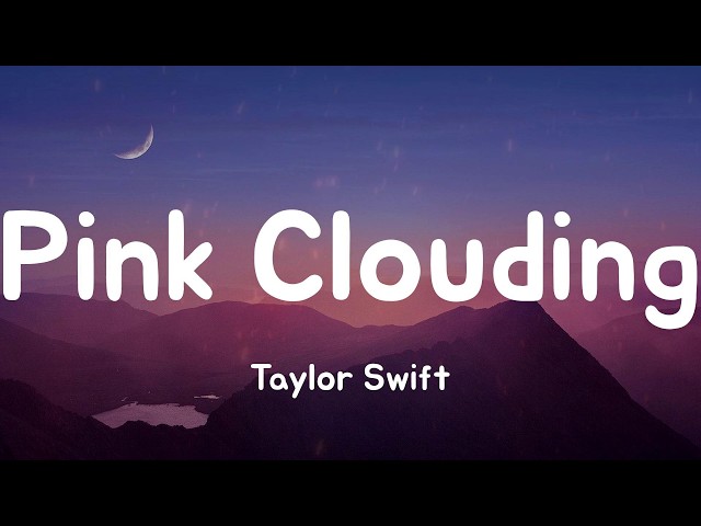 Pink Clouding - Taylor Swift (Lyrics)