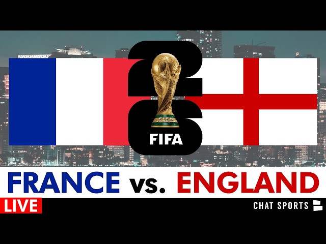 France vs. England Live Streaming Scoreboard, Play-By-Play, Highlights: 2026 FIFA World Cup
