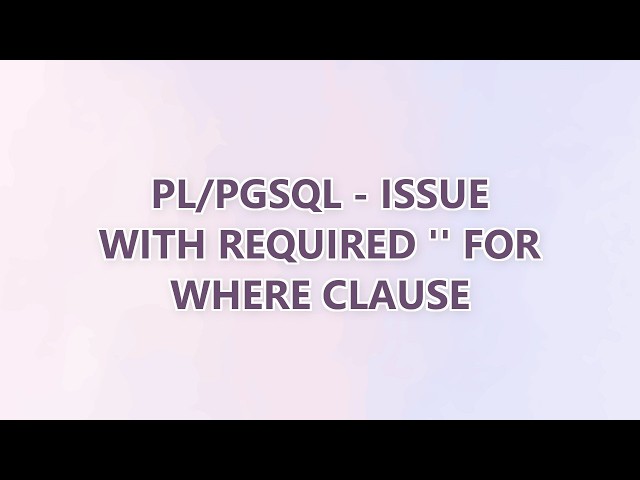 PL/PGSQL - issue with required '' for WHERE clause (2 SOLUTIONS!!)