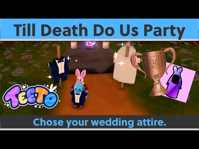 Teeto — Til Death Do Us Party Trophy Guide 🏆
