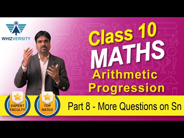 Arithmetic Progression |PART 8 | NCERT | More Questions on Sₙ | Class10 Maths| By Rohitashva Agrawal