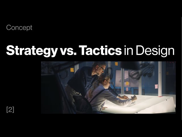 What is "strategy" and "tactics" in design?