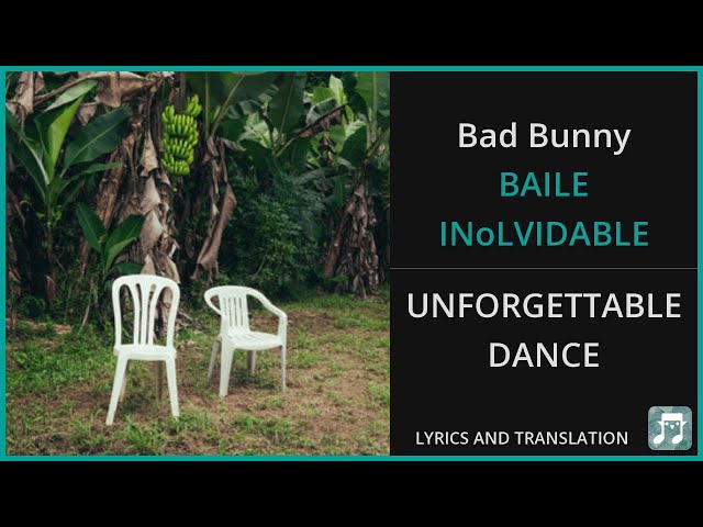Bad Bunny  - BAILE INoLVIDABLE  -  Spanish and English Dual Lyrics Translation