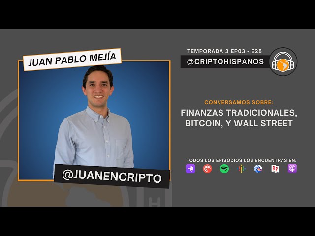 Ep28 con Juan Pablo Mejía de JuanEnCripto, sobre Finanzas Tradicionales, Bitcoin, y Wall Street