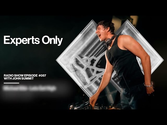John Summit - Experts Only Radio #057 - IBIZA EDITION