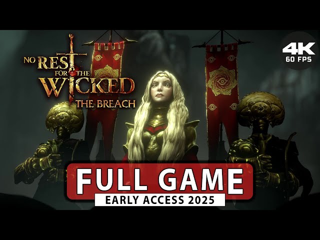 No Rest for the Wicked ⚬ The Breach Refined | Gameplay Walkthrough [4k / 60 FPS - PC] No Commentary