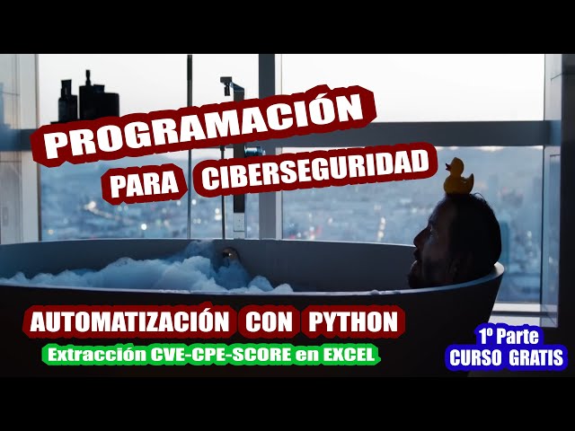 PROGRAMMING in CYBERSECURITY: Learn to AUTOMATE with PYTHON | CVE-CPE-EXCEL | Part 1