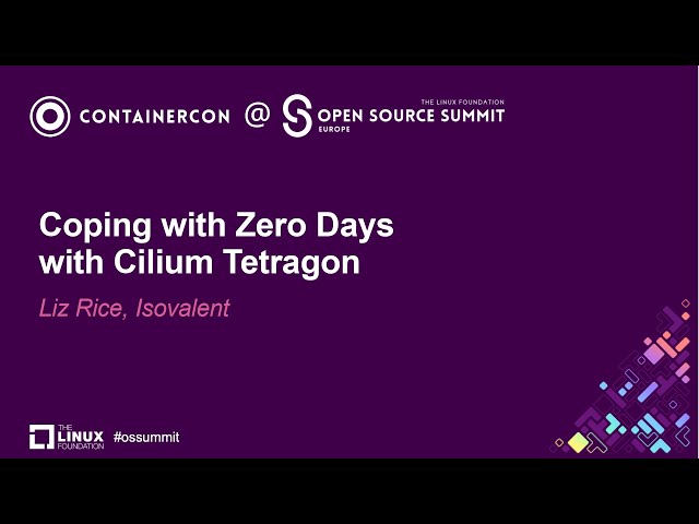Coping with Zero Days with Cilium Tetragon - Liz Rice, Isovalent