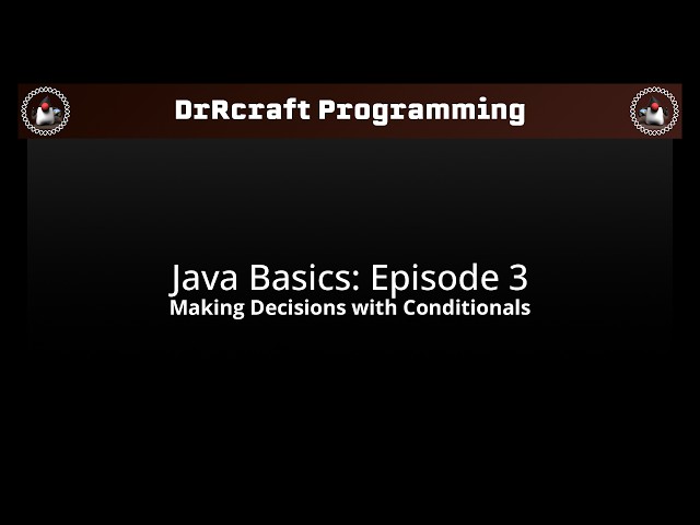 Making Decisions with Conditionals - Java Basics: Episode 3