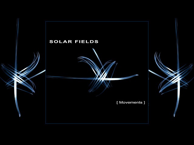 Solar Fields - Movements [Full Album]