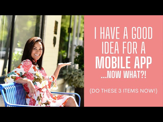 I Have an Idea for a Mobile App, Now What?!