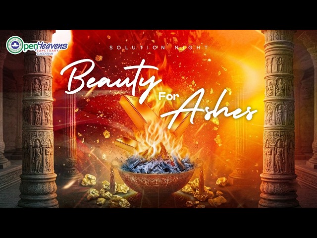 SOLUTION NIGHT | BEAUTY FOR ASHES | 17/07/2026| RCCG OPEN HEAVENS SANCTUARY DAGENHAM