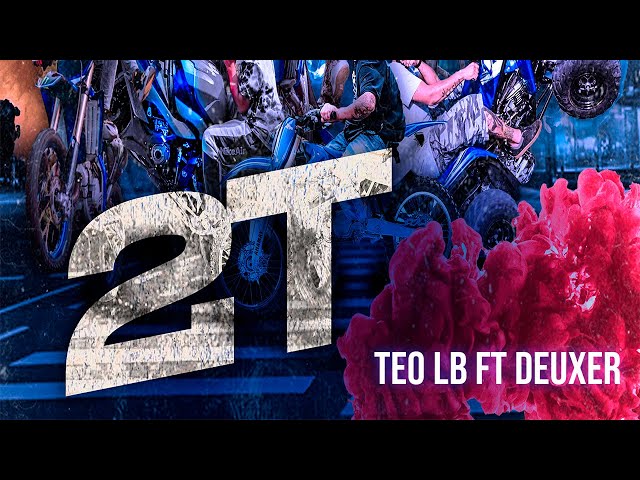 Teo LB ft Deuxer - 2T  | Video Oficial