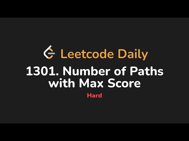 1301. Number of Paths with Max Score | Leetcode Daily - Python