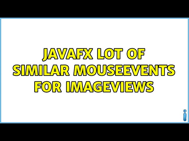 JavaFX lot of similar MouseEvents for ImageViews