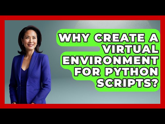 Why Create A Virtual Environment For Python Scripts? - Python Code School