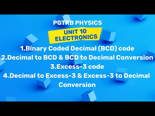 Binary Coded Decimal (BCD or 8421) code & Excess-3 code - UNIT 10 ELECTRONICS- PGTRB PHYSICS
