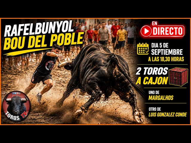 🔴 EN DIRECTO | RAFELBUNYOL 🔥 BOU DEL POBLE | 2 TOROS A CAJÓN 🐂