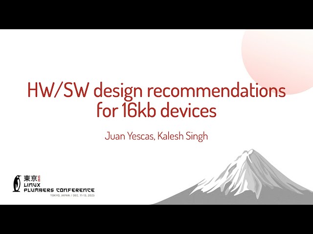 HW/SW design recommendations for 16kb devices - Juan Yescas, Kalesh Singh (Google)