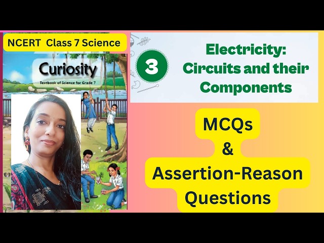 Class 7 Science Ch 3 Electricity:Circuits and their Components | Assertion Reason & MCQs #curiosity