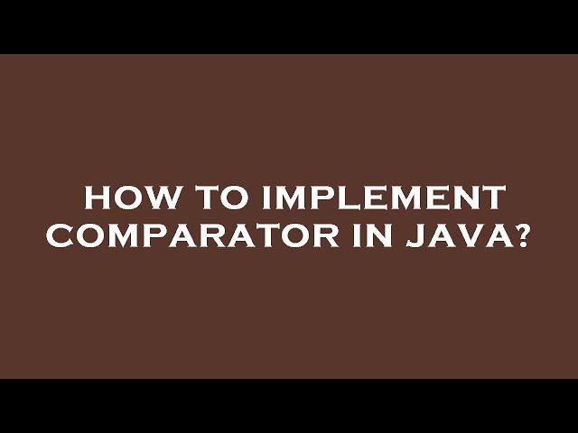 How to implement comparator in java?